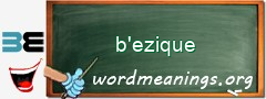 WordMeaning blackboard for b'ezique